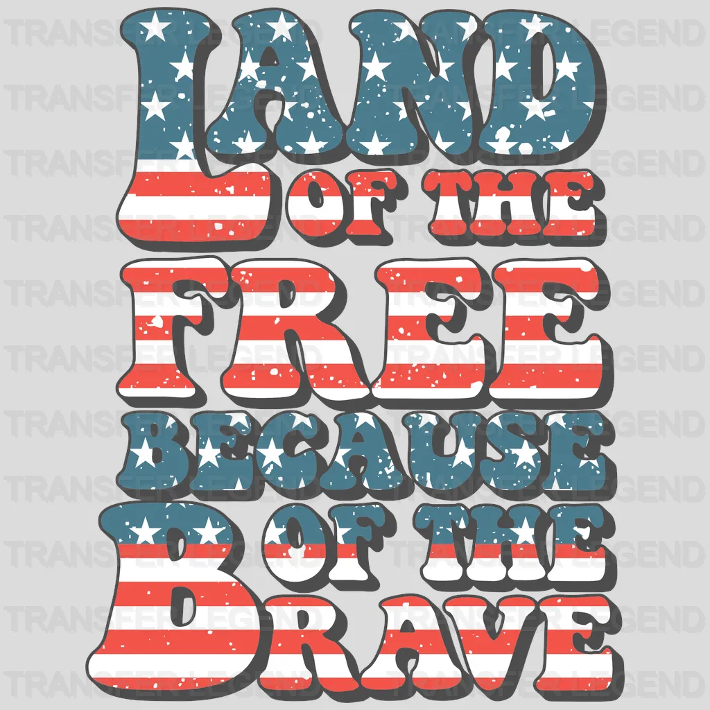 Land of The Free Because of The Brave DTF Transfer - transferlegend