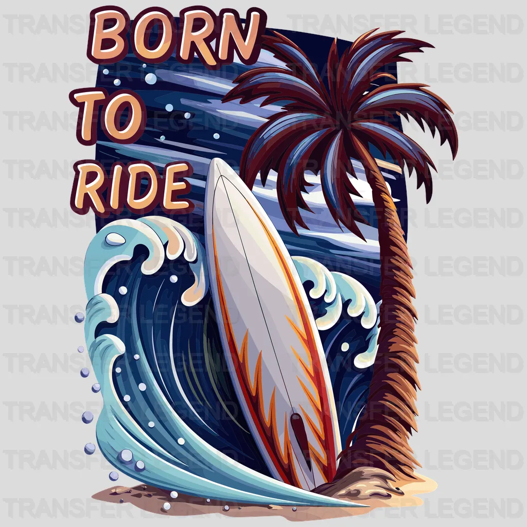 Born To Ride Surfing Design - DTF Heat Transfers - transferlegend