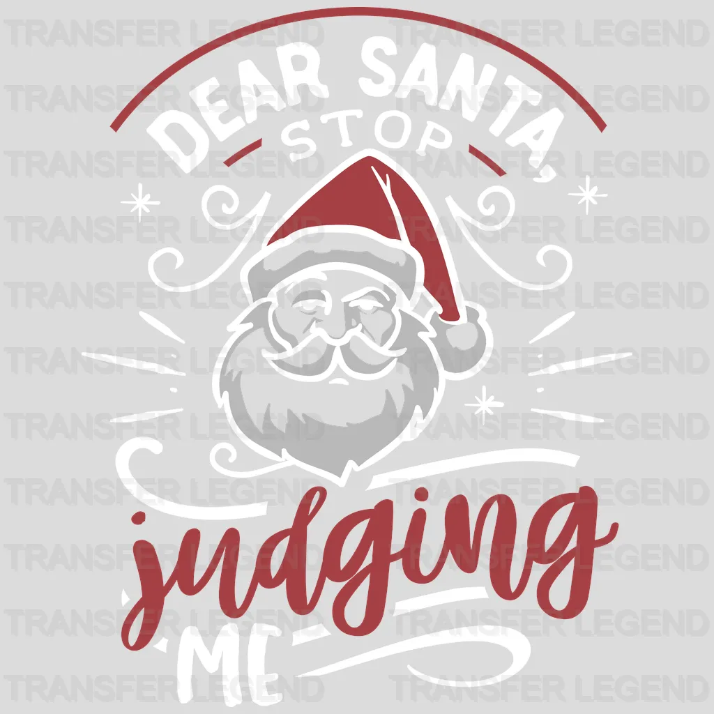 Dear Santa Stop Judging Me Christmas Design - DTF heat transfer - transferlegend