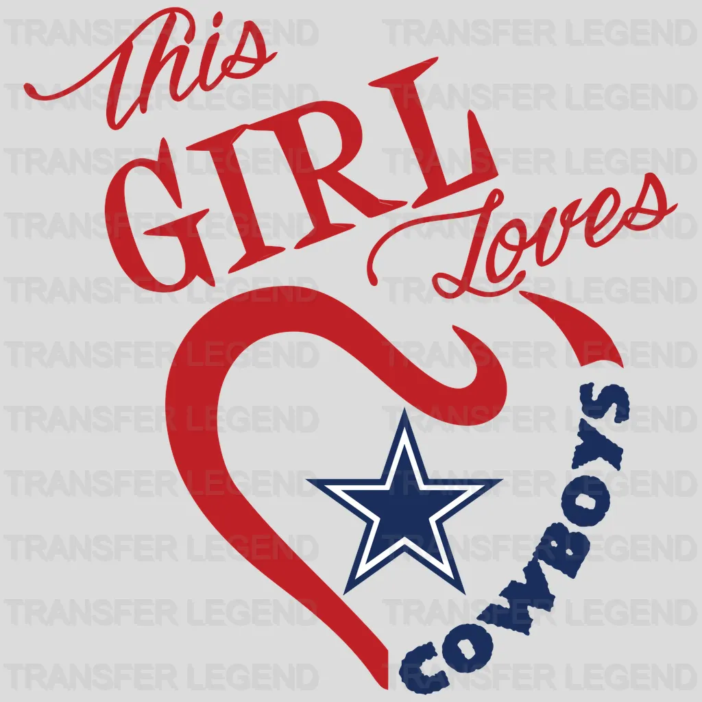 Dallas Cowboys “This Girl Loves” Heart Football NFL Design - DTF Heat Transfer