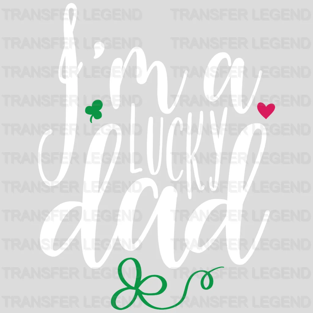 I'm A Lucky Dad St. Patrick's Day Design - DTF heat transfer - transferlegend
