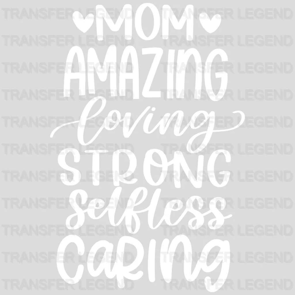 Amazing Loving Strong Selfless Caring - Mothers Day  - Funny Mom - Design - DTF heat transfer - transferlegend