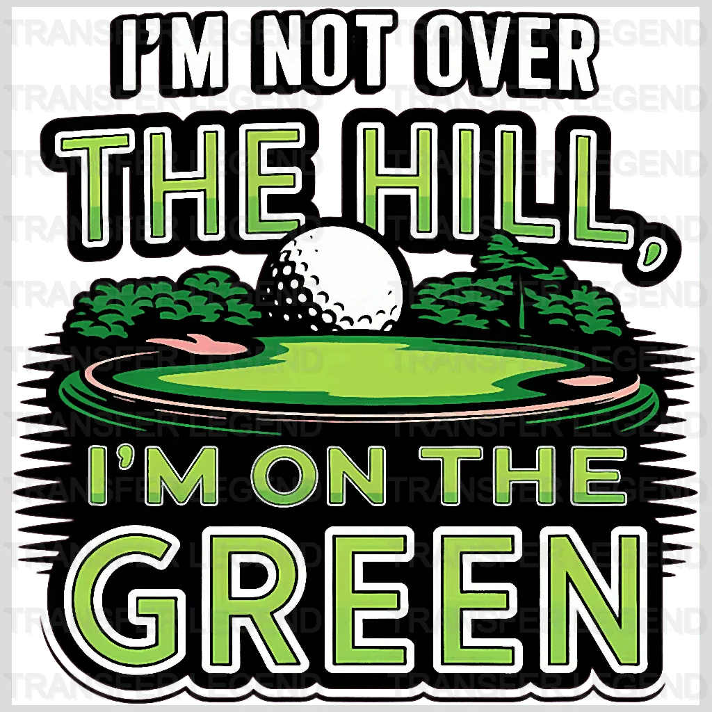 I'm On The Green Golf Design - DTF Heat Transfers - transferlegend