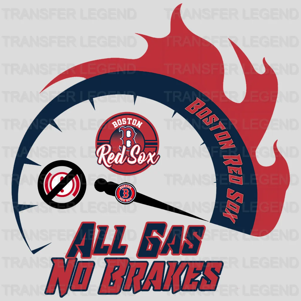 Boston Red Sox MLB Boston Red All Gas No Brakes DTF Iron On Transfer