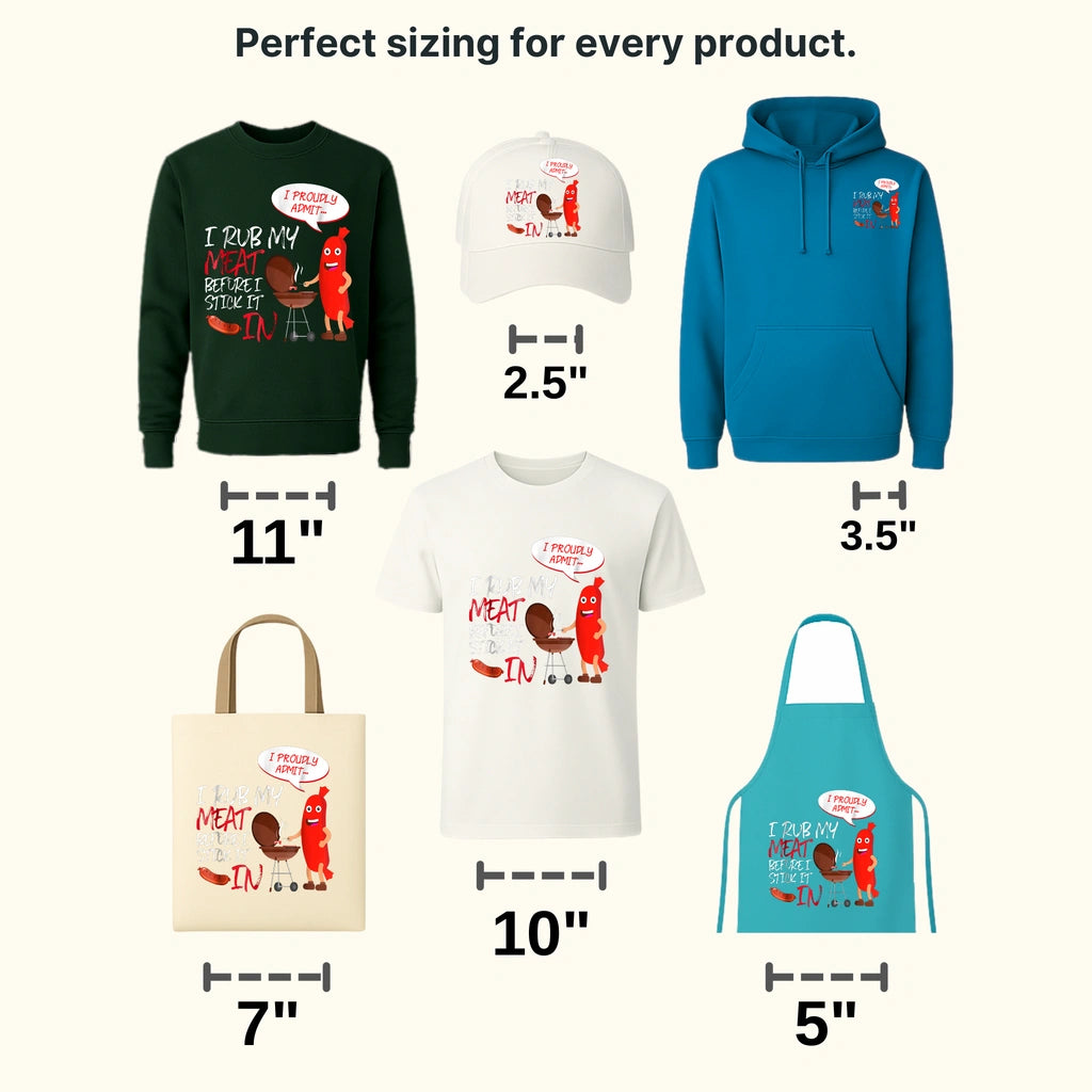 I Rub My Meat Before I Stick It In I Proudly Admit Design - DTF heat transfer - transferlegend