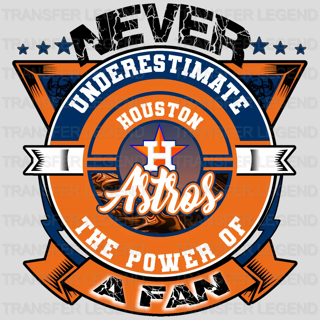Houston Astros MLB Never Underestimate A Fan DTF Iron On Transfer