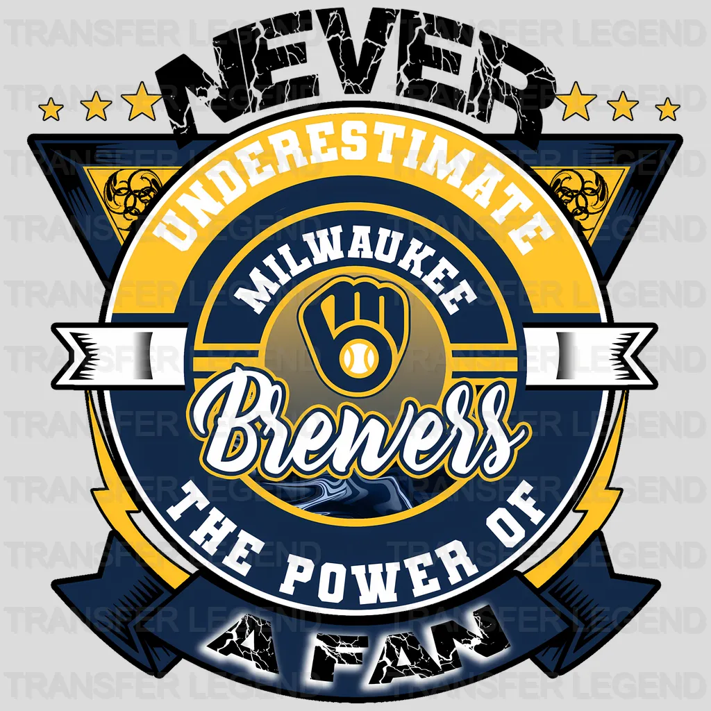 Milwaukee Brewers MLB Never Underestimate A Fan DTF Iron On Transfer
