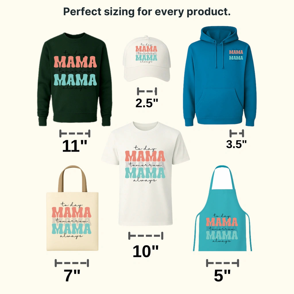 Today Mama Tomorrow Mama Always Mama - Mothers Day - DTF Transfer - transferlegend