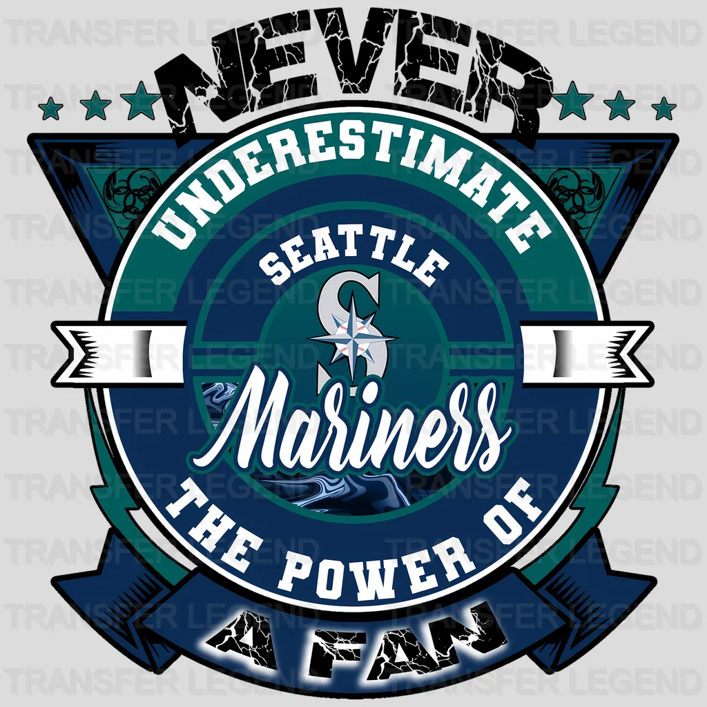 Seattle Mariners MLB Never Underestimate A Fan DTF Iron On Transfer