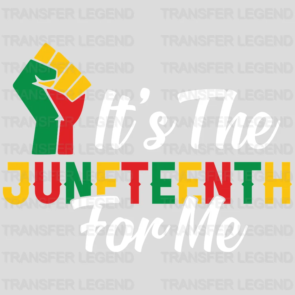 It's The Juneteenth For Me - BLM DTF heat transfer - transferlegend
