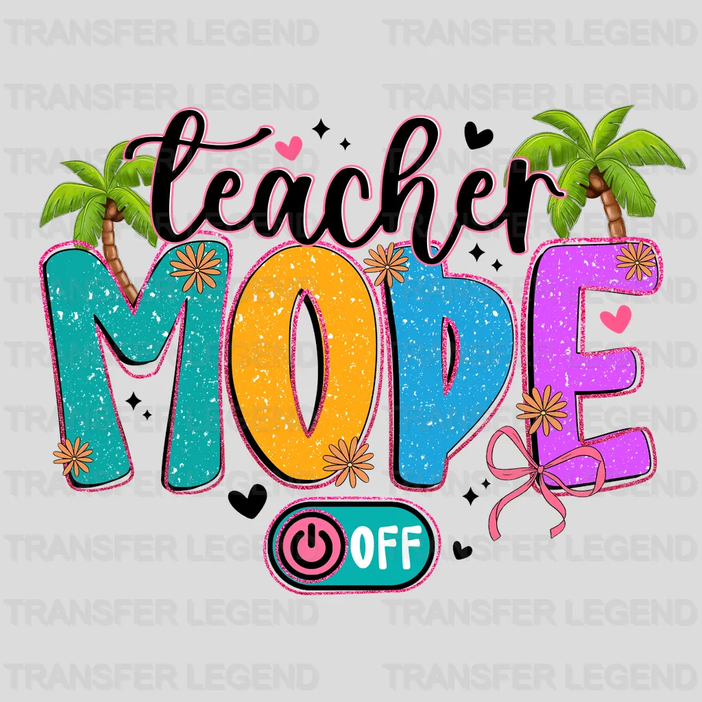 Teacher Mode Off Summer Design - DTF Heat Transfers - transferlegend