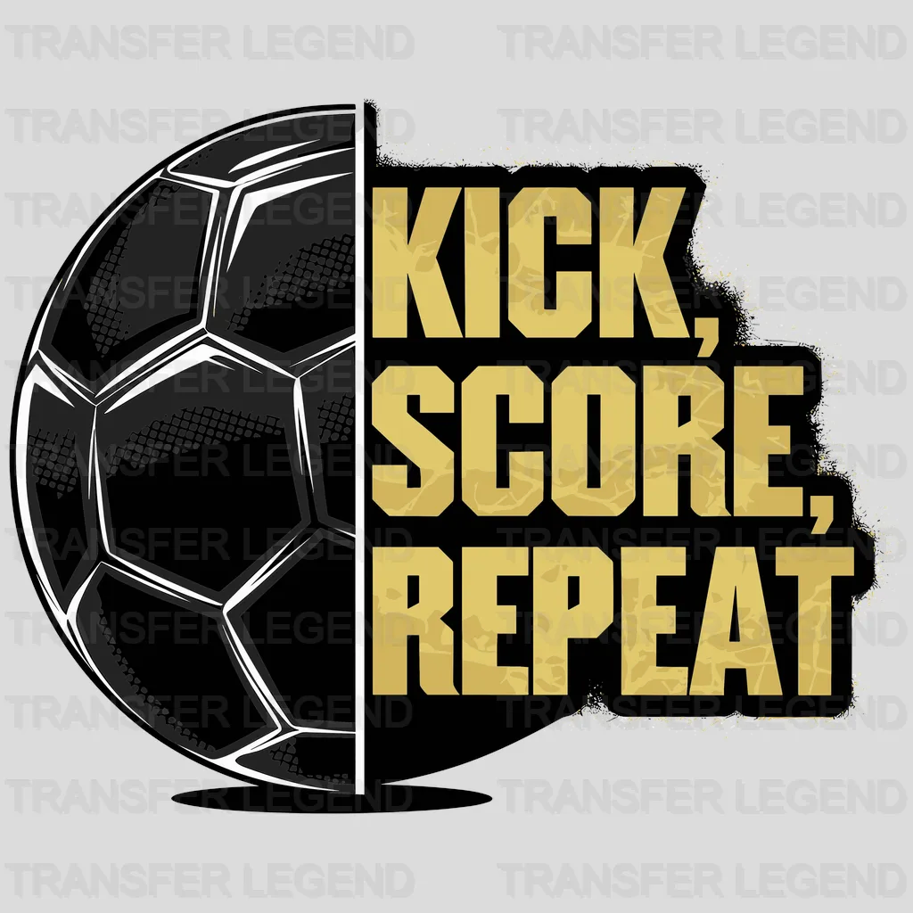 Kick,Score,Repeat Soccer Design - DTF Heat Transfers - transferlegend