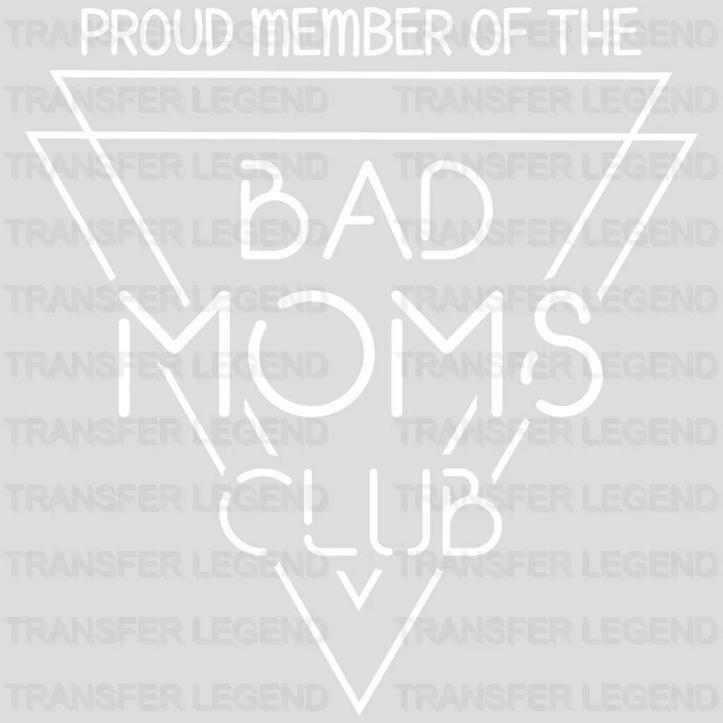 Proud Member Of The Bad Moms Club - Funny Mom - Sarcastic Mom Design - DTF heat transfer - transferlegend