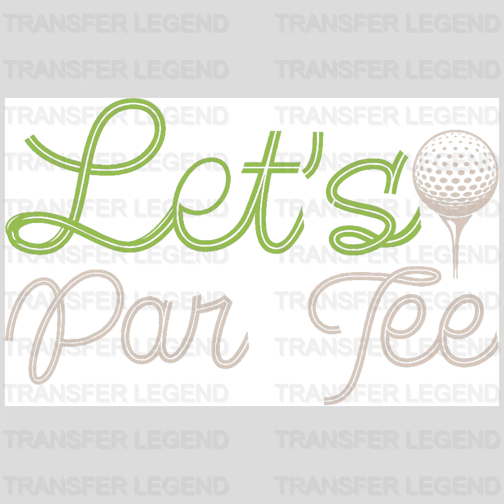 Let's Par Tee Golf Design - DTF Heat Transfers - transferlegend