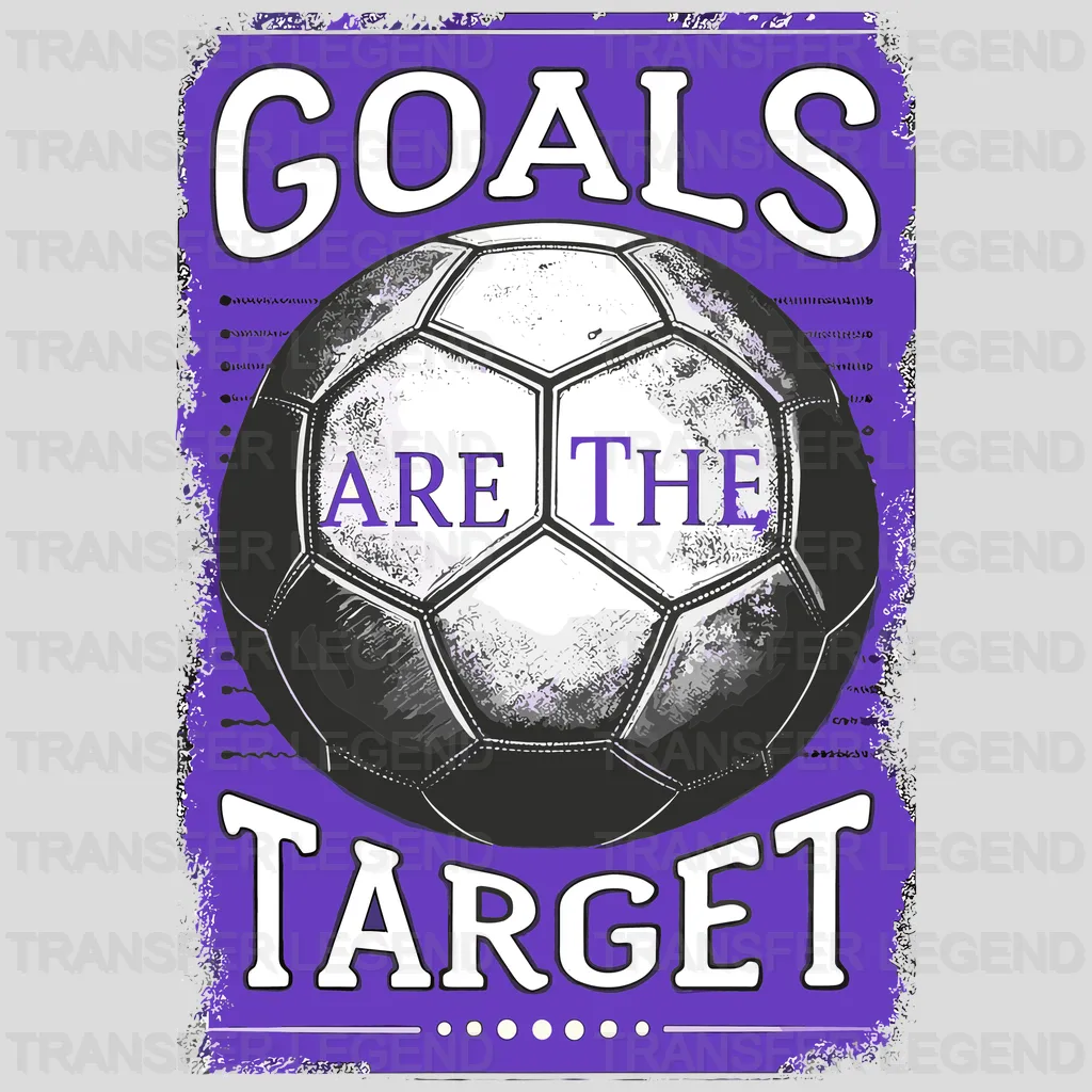 Goals Are The Tarket Soccer Design - DTF Heat Transfers - transferlegend