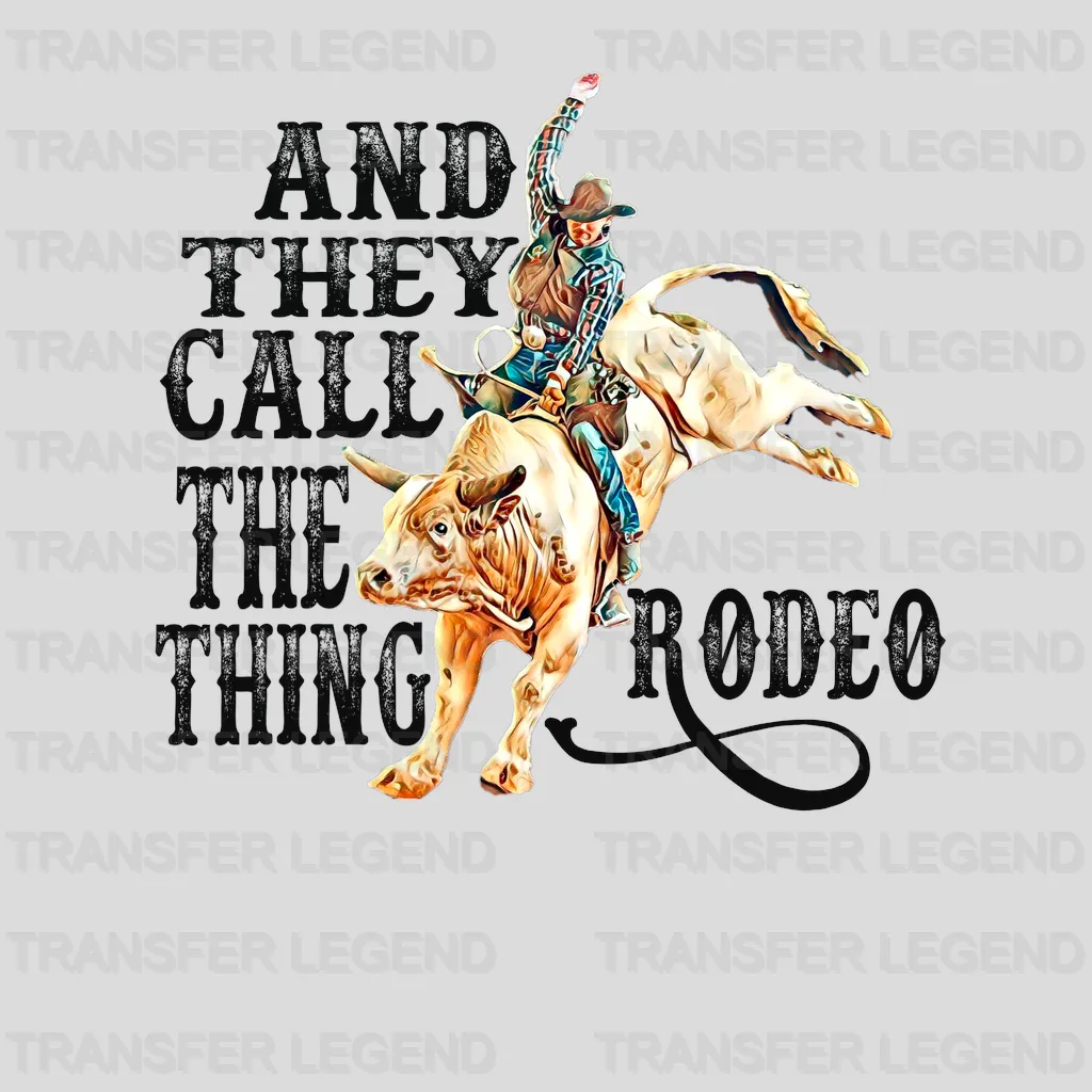 They Call The Thing Rodeo - Rodeo Houston DTF Transfer - transferlegend