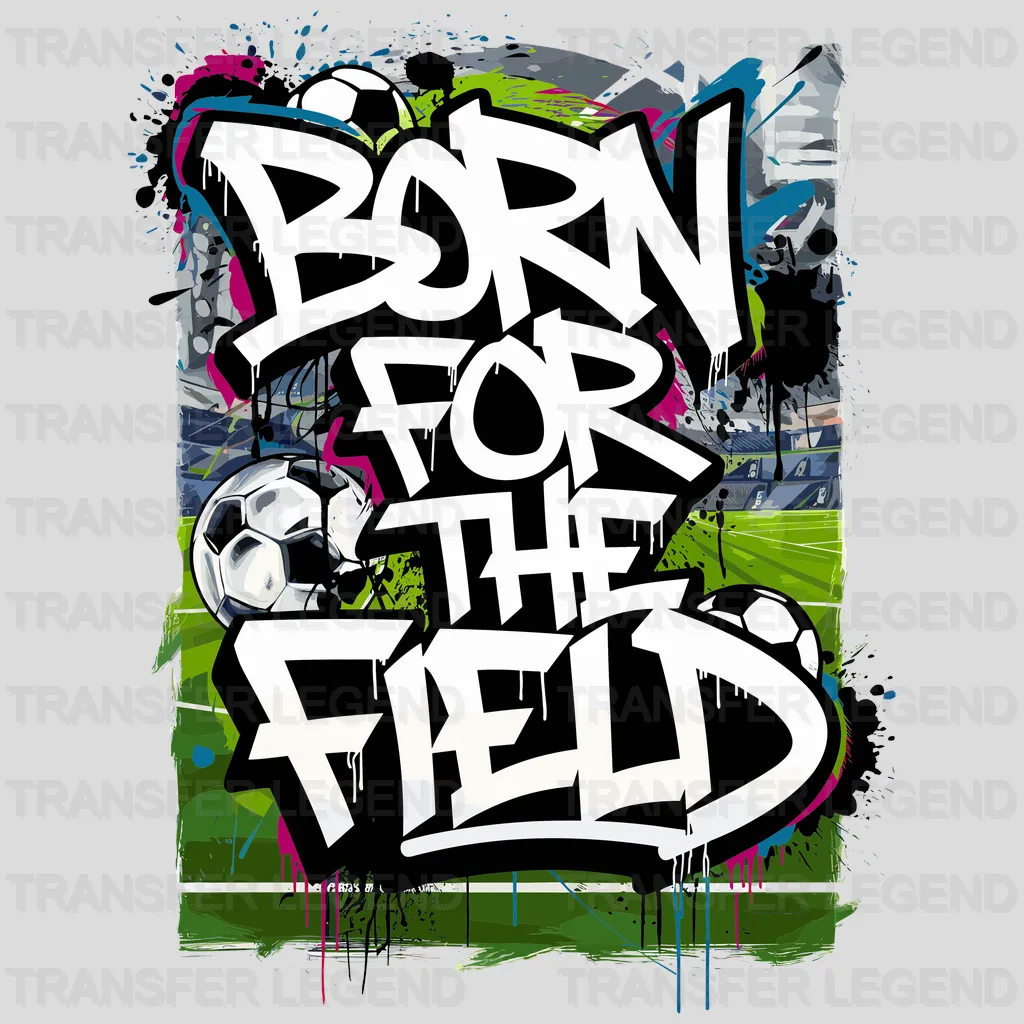 Born For The Field Soccer Design - DTF Heat Transfers - transferlegend