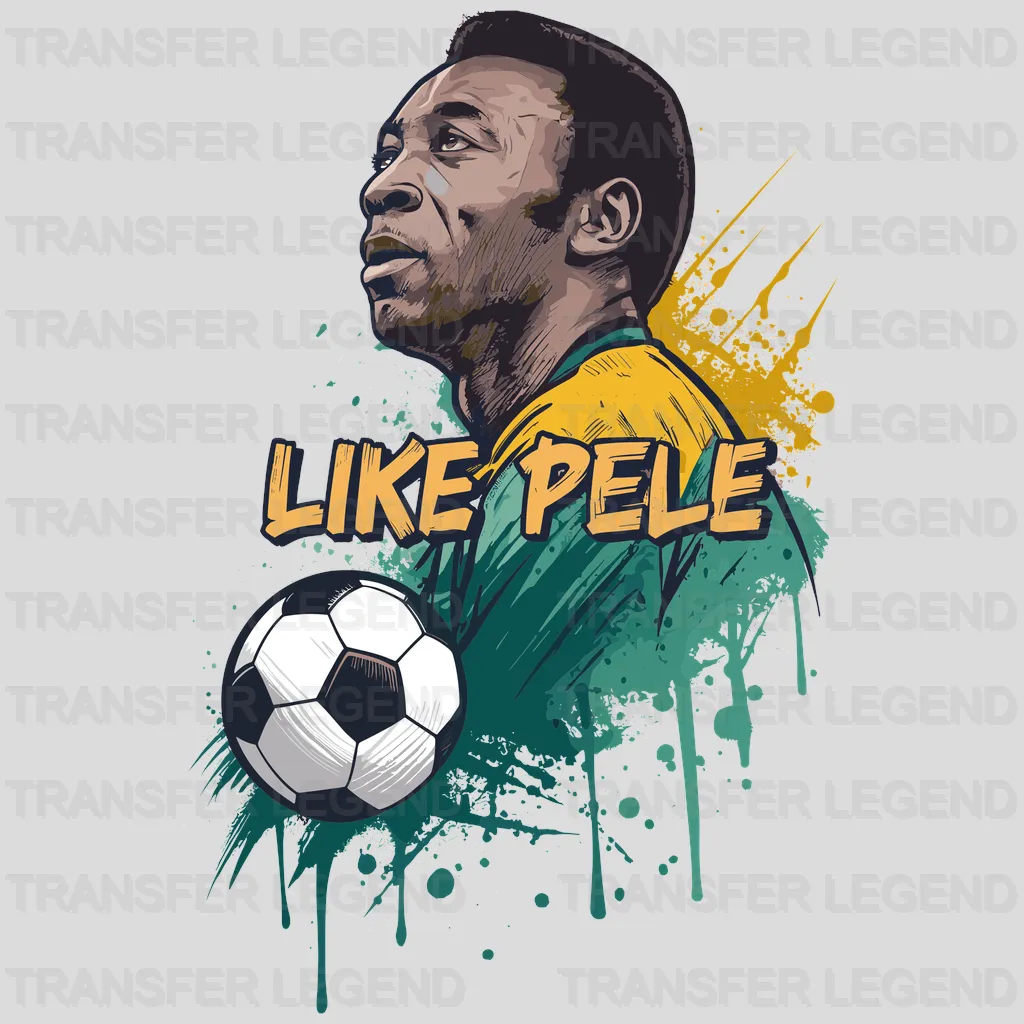 Like Pele Soccer Design - DTF Heat Transfers - transferlegend