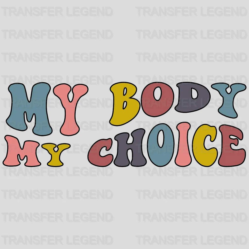 My Bdy My Choice Abortion Design - DTF heat transfer - transferlegend