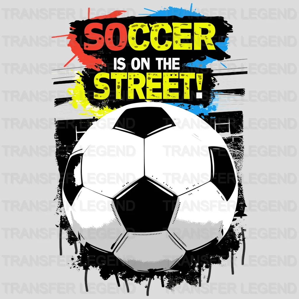 Is On The Street Soccer Design - DTF Heat Transfers - transferlegend